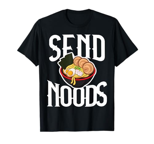 Send Noods Ramen Divertido Humor Amantes De La Comida Camiseta