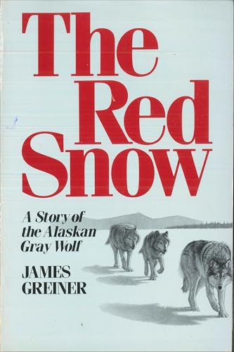 The Red Snow: A Story of the Alaskan Gray Wolf