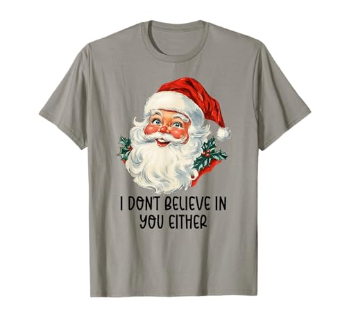 I Don't Believe In You Either Santa Face Funny Christmas Camiseta