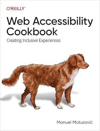 Web Accessibility Cookbook: Creating Inclusive Experiences Web Accessibility Cookbook: Creating Inclusive Experiences book cover