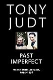 tony judt postwar pdf download  Judt, T: Past Imperfect: French Intellectuals, 1944-1956
