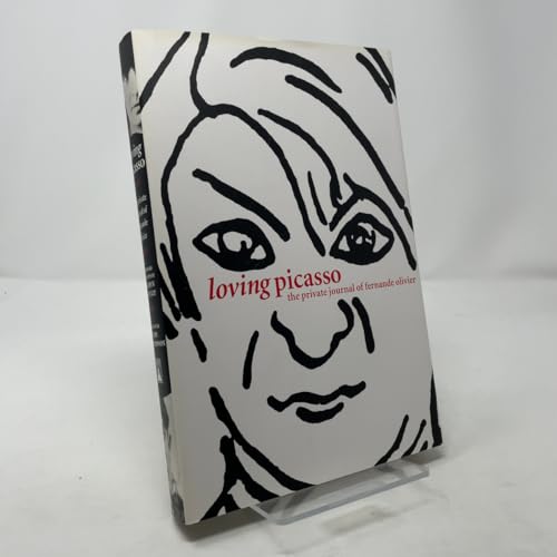 Loving Picasso: The Private Journal of Fernande Olivier