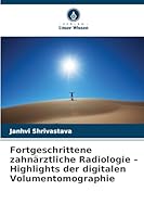 Fortgeschrittene zahnärztliche Radiologie – Highlights der digitalen Volumentomographie (German Edition) 6208754992 Book Cover