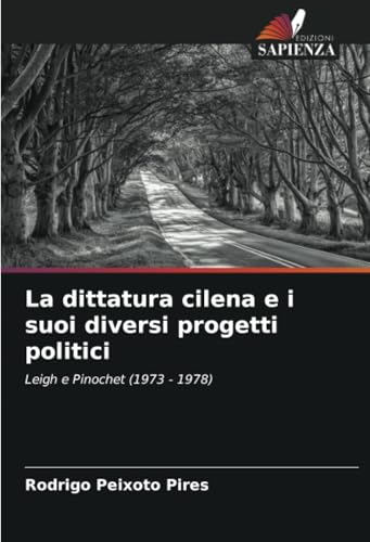 La dittatura cilena e i suoi diversi progetti politici: Leigh e Pinochet (1973 - 1978