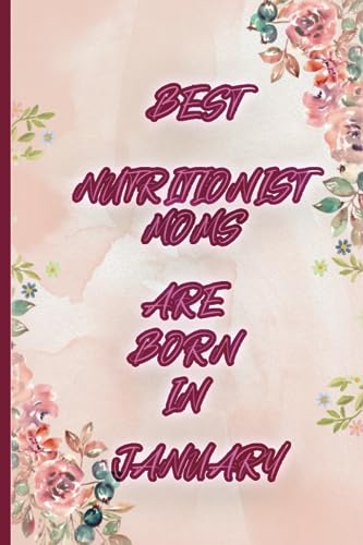 Best Nutritionist Moms Are Born in January : blue and elegant journal perfect as a gift for a mom: 100 Pages | Lined Notebook | 6 x 9 inches
