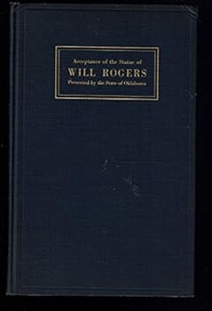 Hardcover ACCEPTANCE OF THE STATUE OF WILL ROGERS PRESENTED BY THE STATE OF OKLAHOMA (HOUSE DOCUMENT #471..76TH CONGRESS, 1ST SESSION) Book