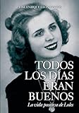 Todos los días eran buenos: La vida positiva de Loles (Spanish Edition)