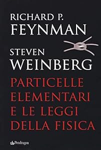 Vedi scheda su Amazon Particelle elementari e le leggi della fisica