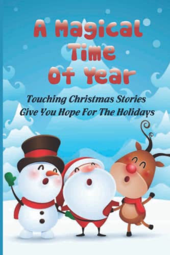 A Magical Time Of Year: Touching Christmas Stories Give You Hope For The Holidays