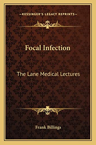 Focal Infection: The Lane Medical Lectures