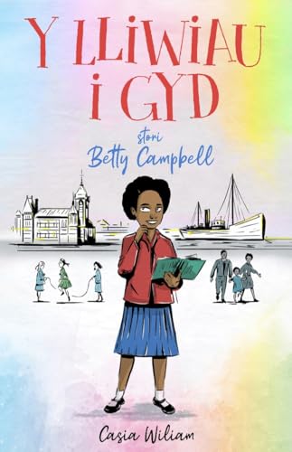 Gwasg Carreg Gwalch Y Lliwiau i Gyd - Stori Betty Campbell Stori Betty Campbell (Welsh Edition).