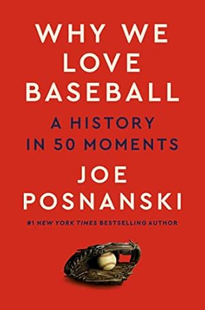 Book cover Why We Love Baseball: A History in 50 Moments