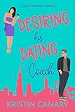 desiring his dating coach: a he falls first sweet romantic comedy (california dreamin' sweet romcom series book 2) (english edition)