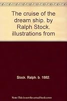 The cruise of the dream ship. by Ralph Stock. illustrations from B002WTP17E Book Cover