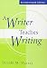 A Writer Teaches Writing Revised