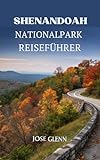 SHENANDOAH NATIONALPARK Reiseführer : Ihr ultimativer Begleiter für Wanderungen, Wildtiere und malerische Fahrten. (German Edition)