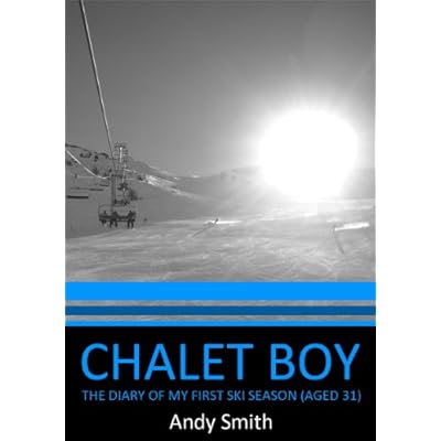 Chalet Boy - The Diary of my First Ski Season