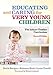 Educating and Caring for Very Young Children: The Infant/Toddler Curriculum, Second Edition (Early Childhood Education Series)