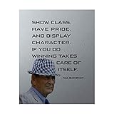 Paul Bear Bryant Quotes-'Show Class-Winning Takes Care of Itself'-Inspirational Wall Art-8 x 10'...