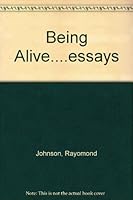 Being Alive....essays 0965895084 Book Cover