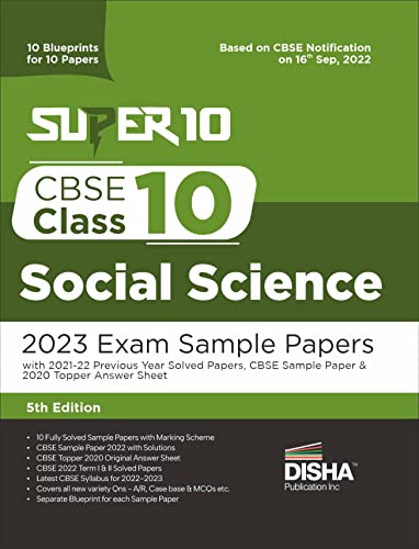 Super 10 CBSE Class 10 Social Science 2023 Exam Sample Papers with 2021-22 Previous Year Solved Papers, CBSE Sample Paper & 2020 Topper Answer Sheet ... for 10 Papers Solutions with marking scheme