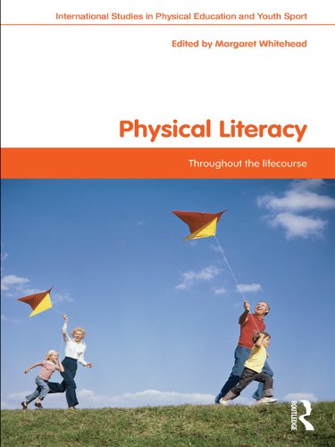 Physical Literacy: Throughout the Lifecourse (Routledge Studies in Physical Education and Youth Sport)