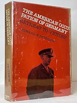 The American Occupation of Germany: Retreat to Victory