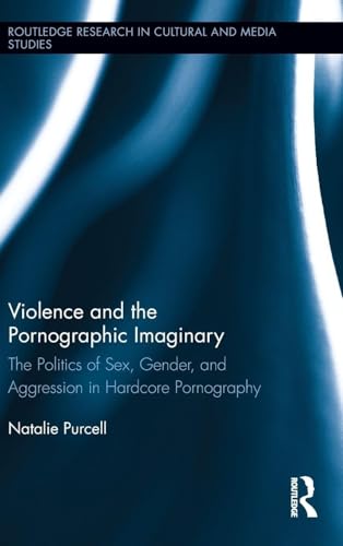 Violence and the Pornographic Imaginary (Routledge Research in Cultural and Media Studies)