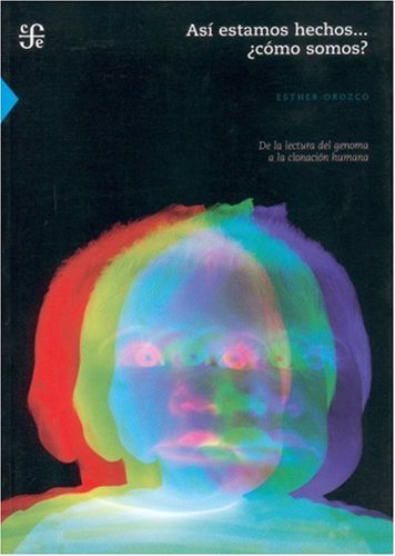 Portada de Asi Estamos Hechos ... ¿como Somos?: De la Lectura del Genoma a la Clonacin Humana )