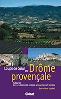 Coups de coeur en Drôme provençale: Autour de Buis-les-Baronnies, Grignan, Nyons, Rémuzat, Séderon 2723452077 Book Cover