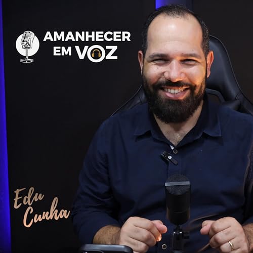 Amanhecer em Voz com Edu Cunha Podcast Por Edu Cunha arte de portada