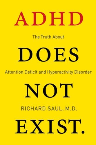 ADHD Does not Exist: The Truth About Attention Deficit and Hyperactivity Disorder