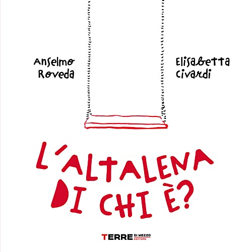 L'altalena di chi è? Ediz. a colori