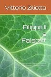  Filippo II e Falstaff: La vita al tramonto: solitudine, rimpianto, nostalgia e, perché no, speranza