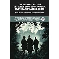 The Greatest British Detective Stories of Murder, Mystery, Thrillers & Crime