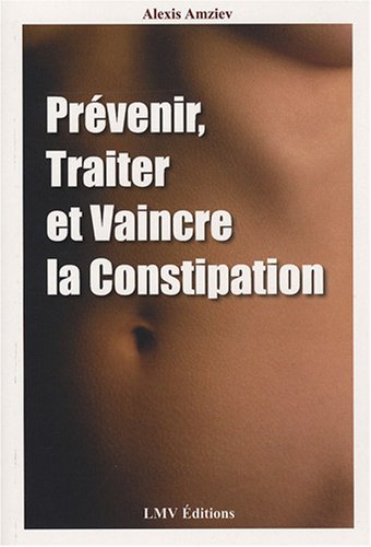 Télécharger Prévenir, traiter et vaincre la constipation Livre eBook France