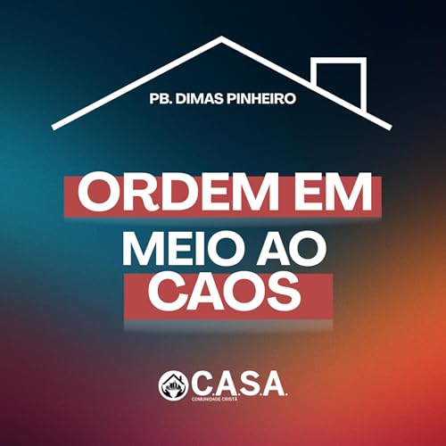 ORDEM EM MEIO AO CAOS - PB. DIMAS PINHEIRO - 07/12/2025