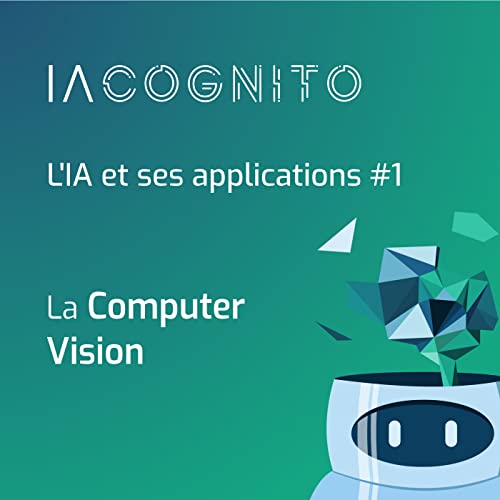Page de couverture de IA COGNITO - EP06 - La Computer Vision