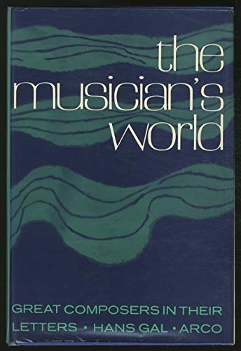 The Musician's World: Great Composers in Their ... 0668014326 Book Cover