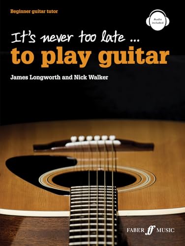 It's Never Too Late . . . to Play Guitar: Beginner Guitar Tutor, Book & CD (Faber Edition)