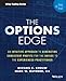 The Options Edge: An Intuitive Approach to Generating Consistent Profits for the Novice to the Experienced Practitioner (Wiley Trading)