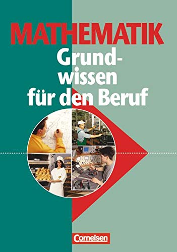 Mathematik - Grundwissen für den Beruf - Mit Tests - Basiskenntnisse in der beruflichen Bildung: Al Mathematik - Grundwissen für den Beruf - Mit Tests - Basiskenntnisse in der beruflichen Bildung: Al