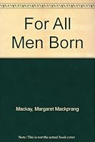 For All Men Born B000NPW3W0 Book Cover