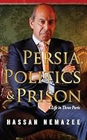 Persia, Politics & Prison 1734590440 Book Cover