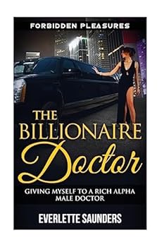 Paperback The Billionaire Doctor: Giving Myself To A Rich Alpha Male Doctor Book