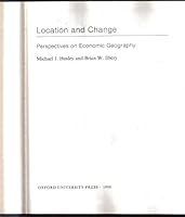Location and Change: Perspectives on Economic Geography 0198741553 Book Cover