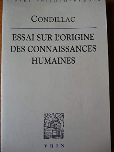 Essai Sur L'origine Des Connaissances Humaines (Bibliotheque Des Textes Philosophiques)