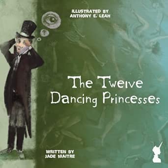 The Twelve Dancing Princesses: A Lyrical Reimagining of the Grimm ...