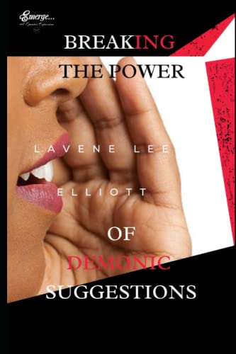 Breaking the Power of Demonic Suggestions: A practical guide for your spiritual development
