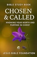 Bible Study Book Chosen & Called: Knowing Your Worth and Purpose in Christ B0FSSLZXMM Book Cover